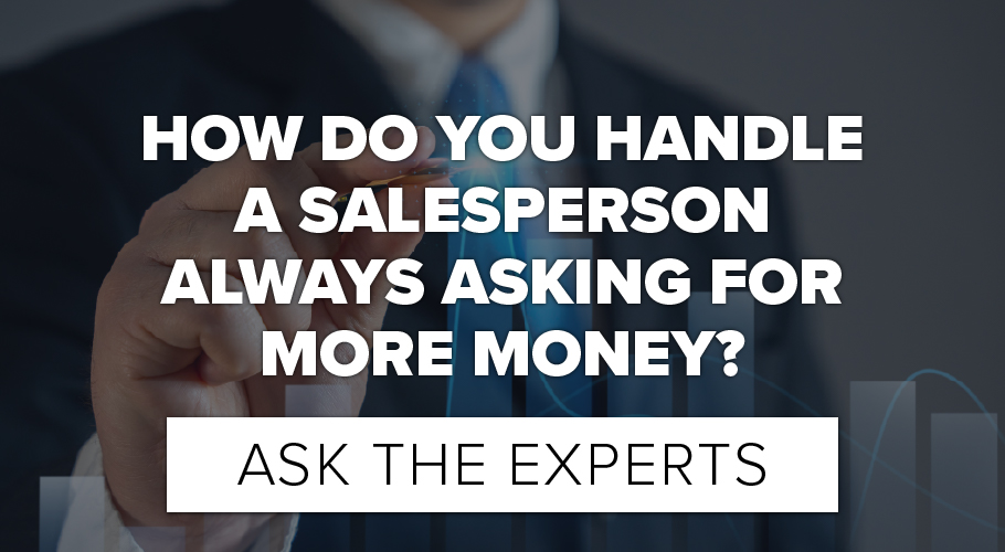 How Do You Handle a Top Salesperson Who Keeps Asking For More Money?